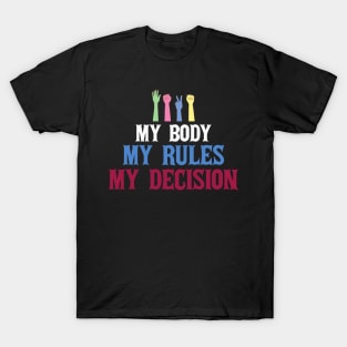 My Body My Rules My Decision T-Shirt